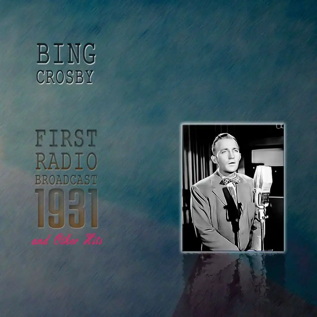 Bing Crosby's First Radio Broadcast Other Hits