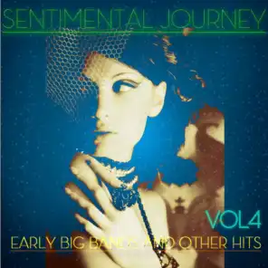 Sentimental Journey - Early Big Bands and Other Hits, Vol. 4