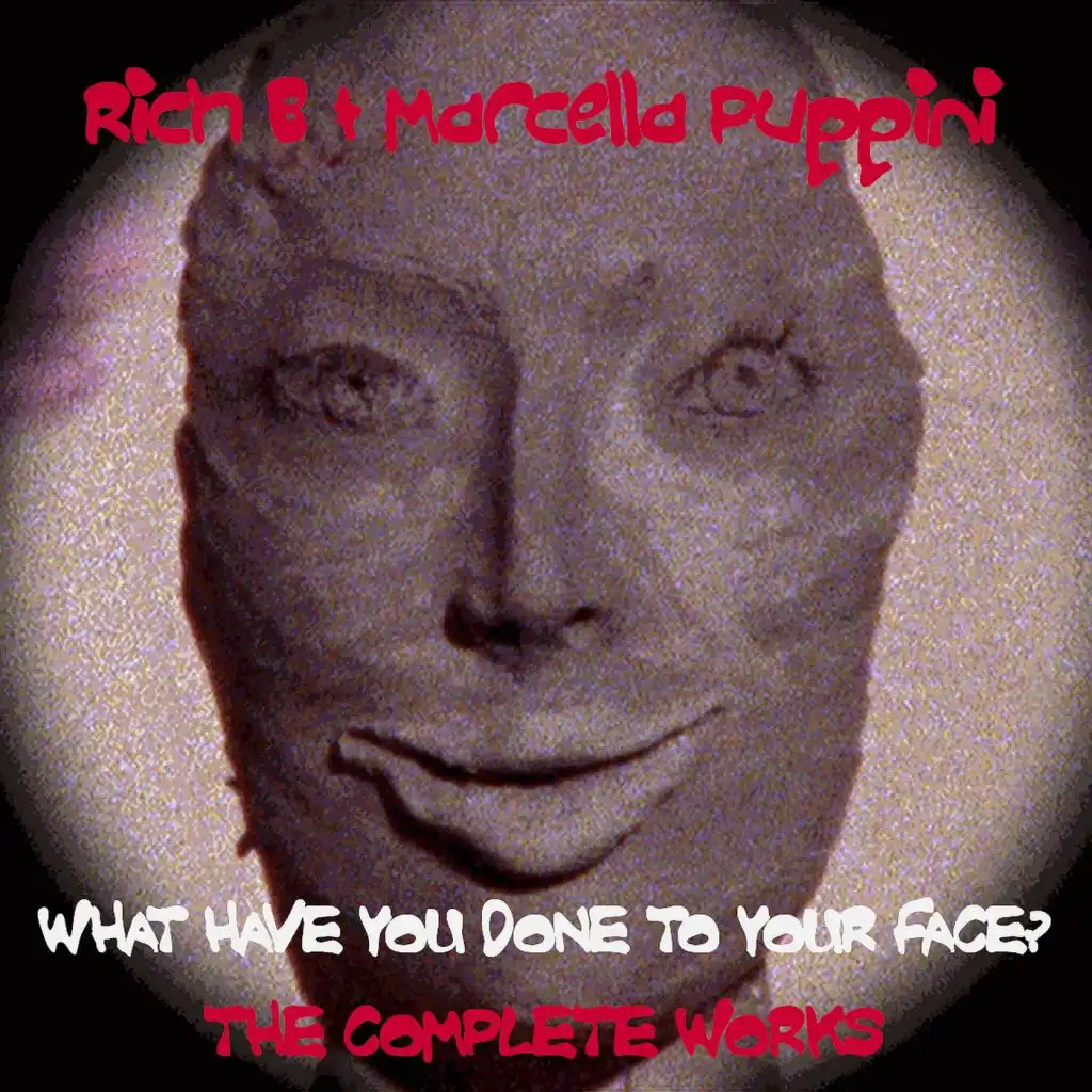 What Have You Done To Your Face? (Rich B Scalpel Dub Mix)