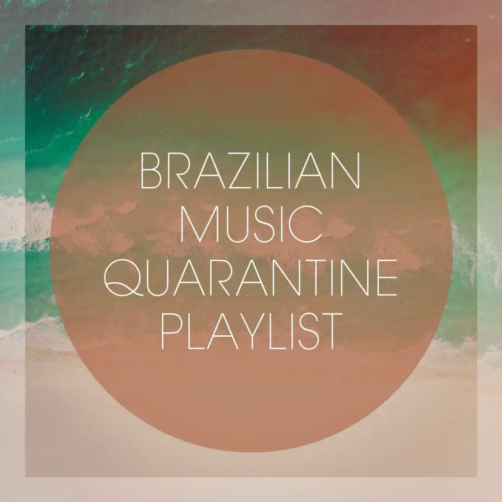 Brazilian Music Quarantine Playlist