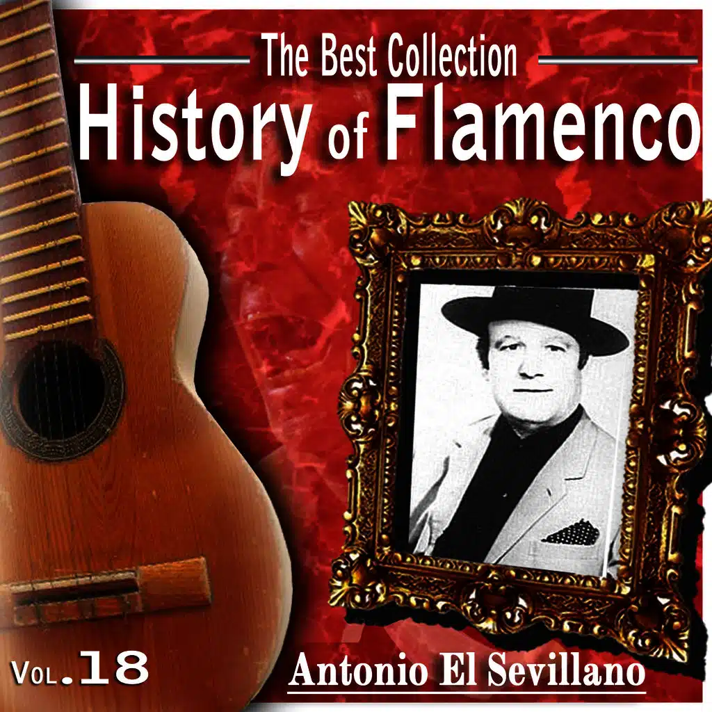 The Best Collection.History Of Flamenco. Vol.18: Antonio El Sevillano