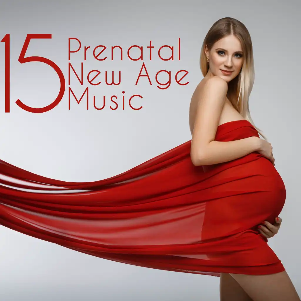 15 Prenatal New Age Music - Calming Music for Relaxation, Deeper Sleep, Rest, Pregnancy Music, Stress Relief, MeditativeMusic for Future Mom