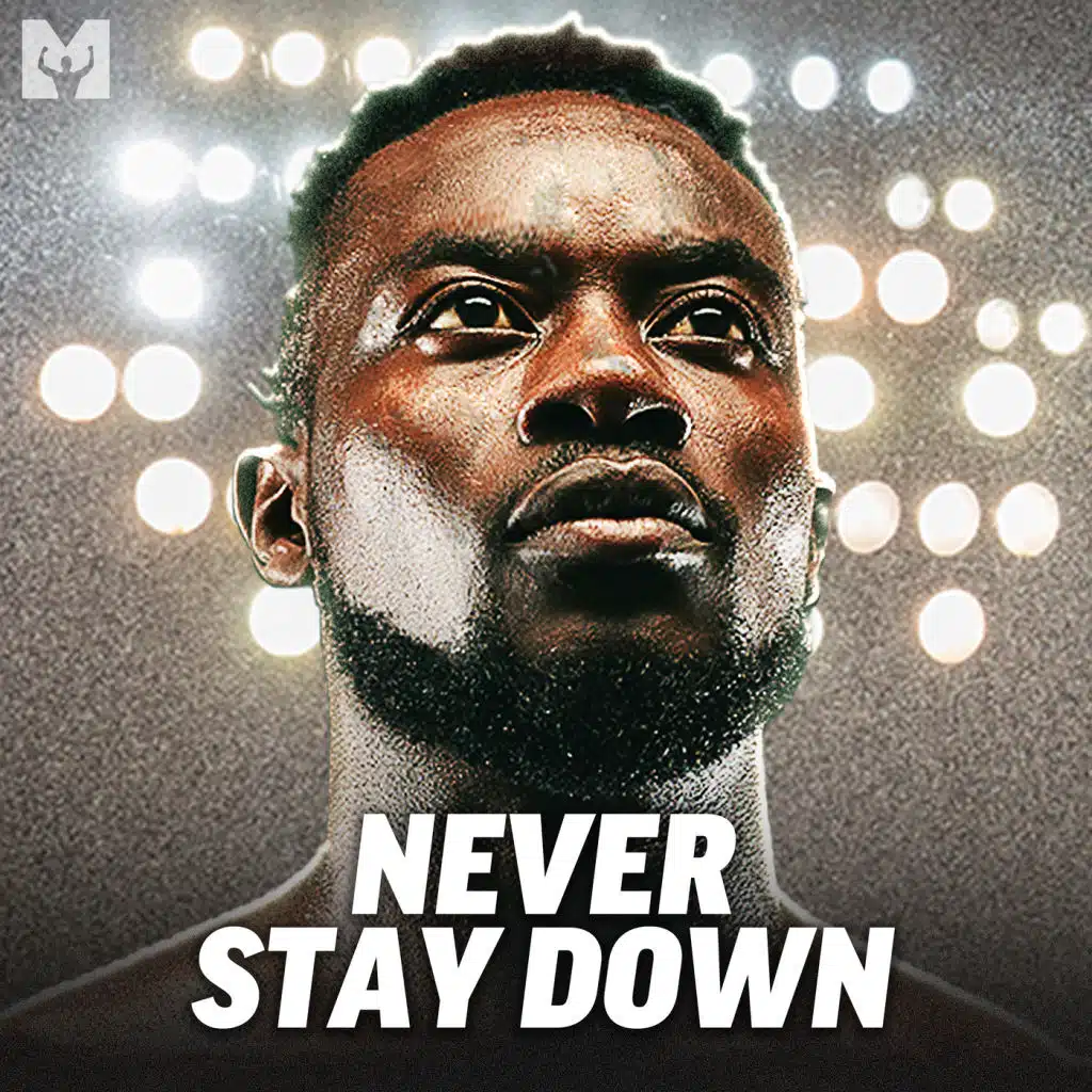 Never Stay Down (Motivational Speech)