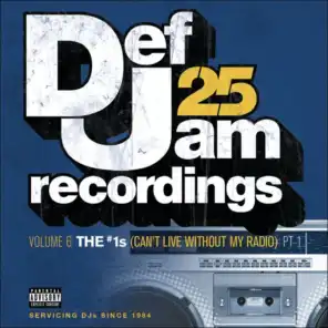Def Jam 25, Vol. 6: THE # 1's (Can't Live Without My Radio) Pt. 1