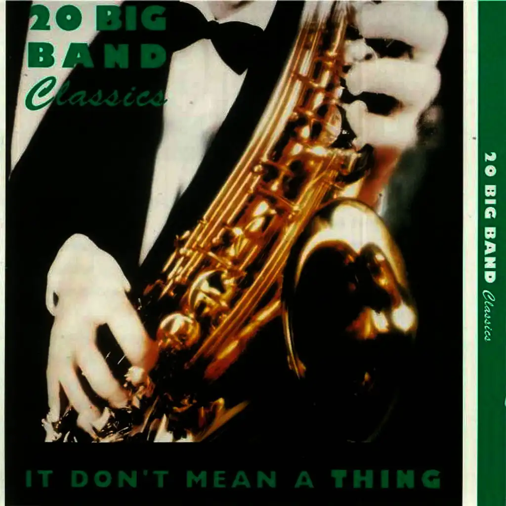 It Don't Mean A Thing (20 Big Band Classics)(Digitally Remastered)