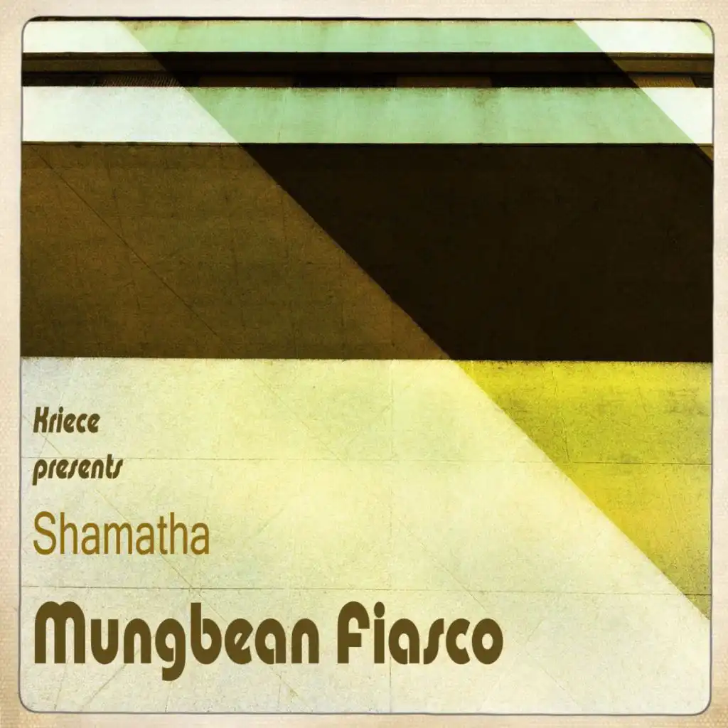 Mungbean Fiasco (feat. Kriece & Shamatha)