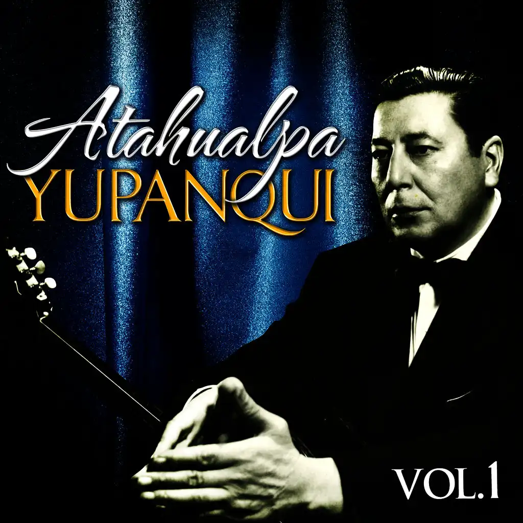 Atahualpa Yupanqui. Vol. 1