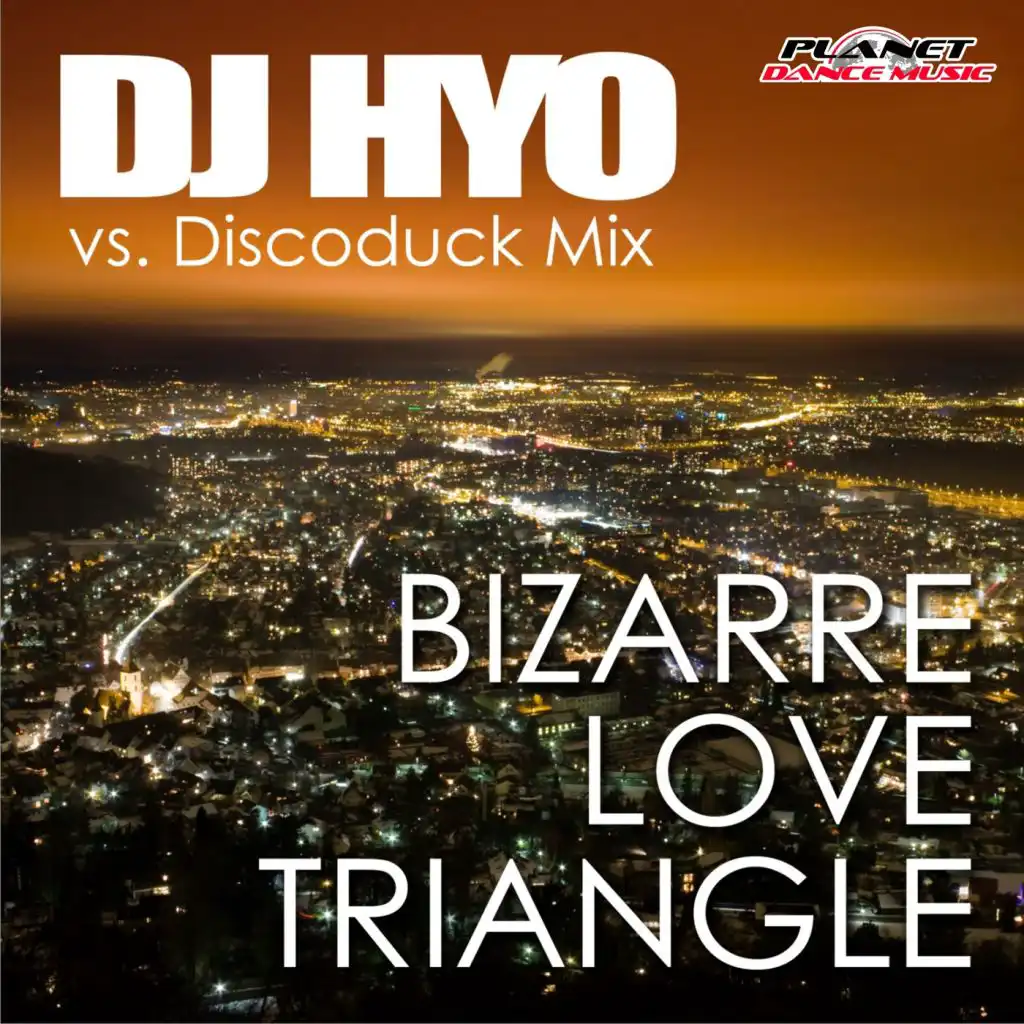 Bizarre Love Triangle (Dj Hyo vs Discoduck Extended Mix)