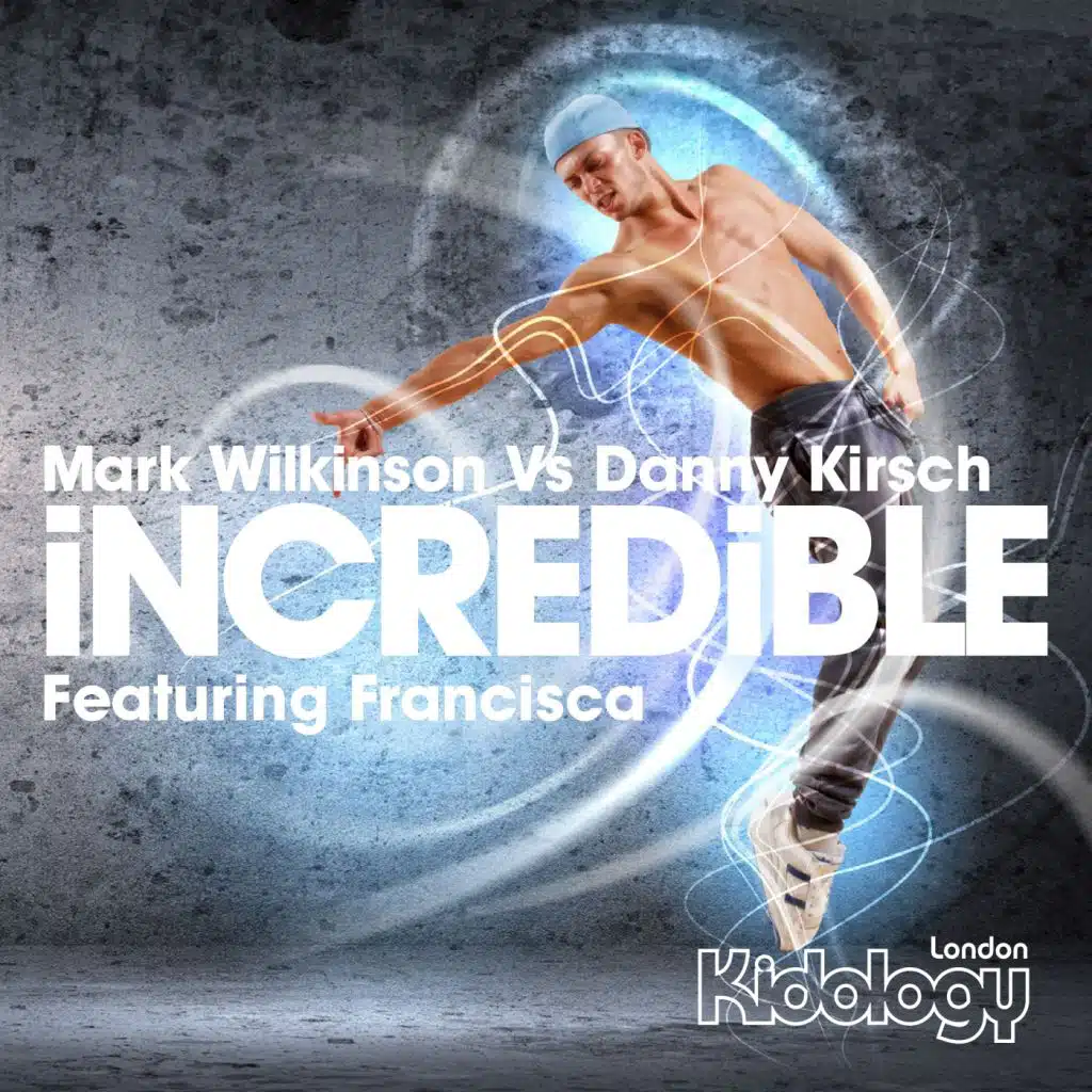 Incredible (Vox Mix) [feat. Francisca, Mark Wilkinson & Danny Kirsch]
