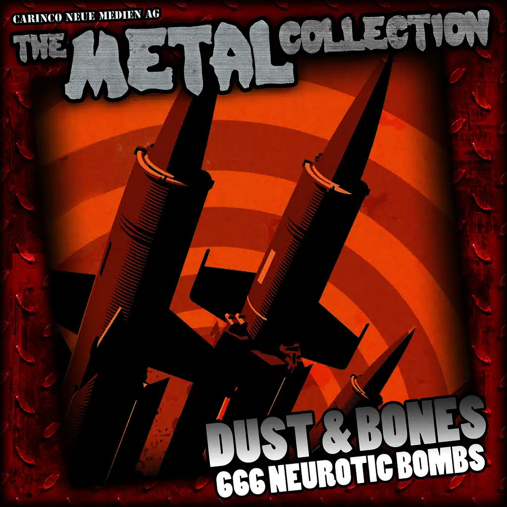 The Metal Collection: Dust & Bones - 666 Neurotic Bombs