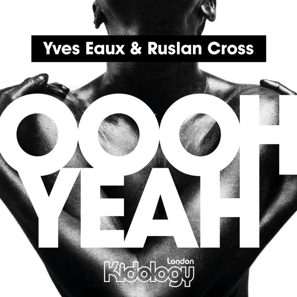 Oooh Yeah (feat. Yves Eaux & Ruslan Cross)