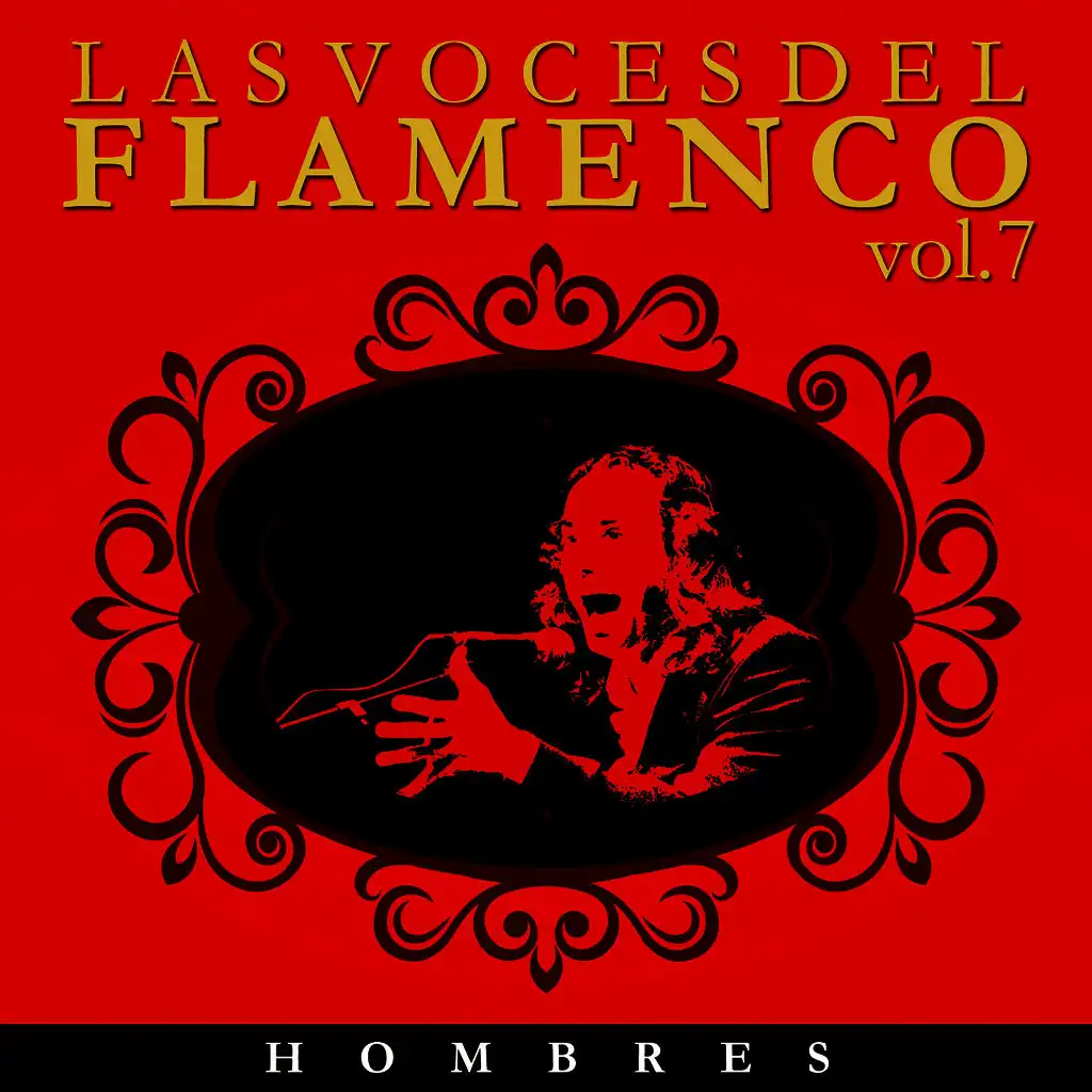 Las Voces del Flamenco - Hombres  Vol.7 (Edición Remasterizada)