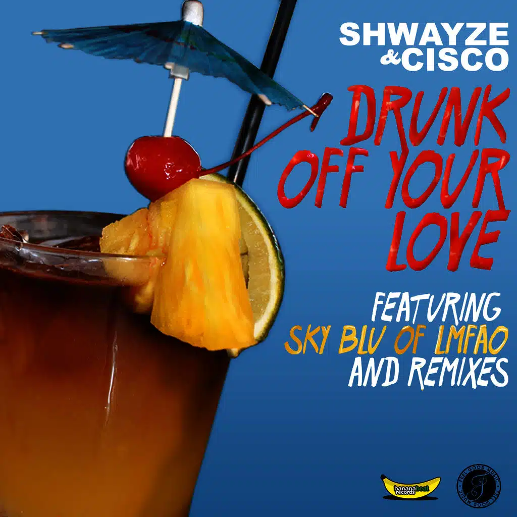 Drunk off Your Love - Remix EP (feat. Sky Blu of LMFAO)