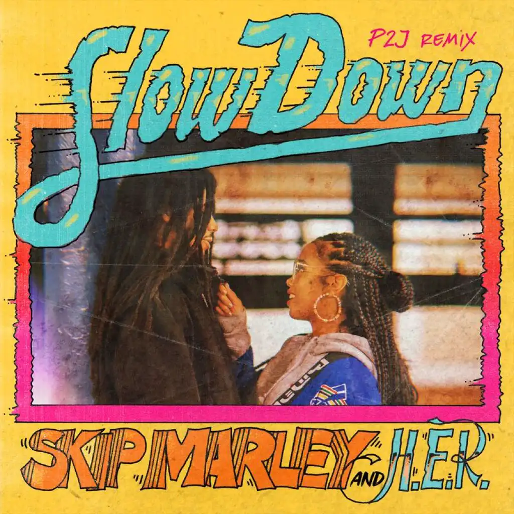 Slow Down (P2J Remix) [feat. H.E.R.]