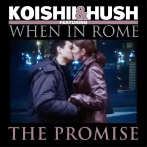 The Promise (K&H Radio Edit) [feat. When In Rome & Koishii & Hush]