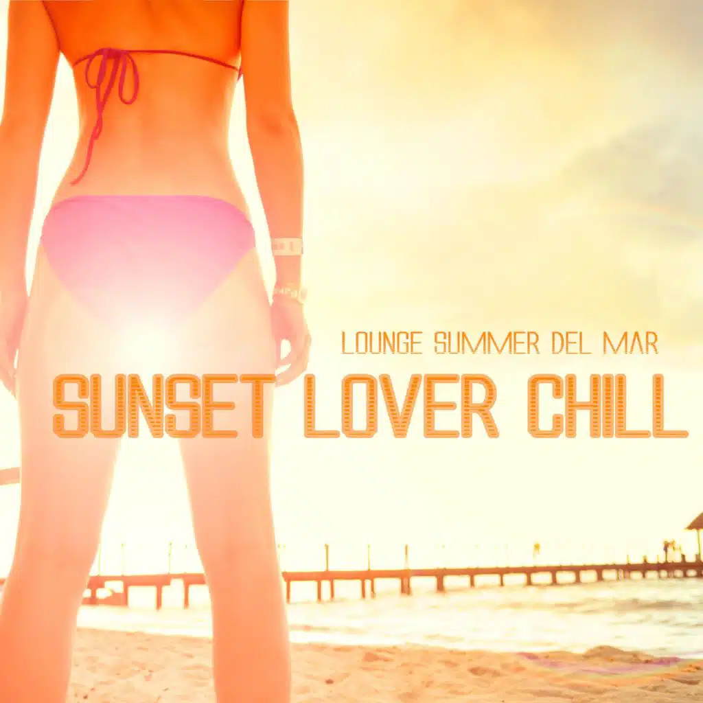 Sunset Lover Chill (Lounge Summer del Mar)