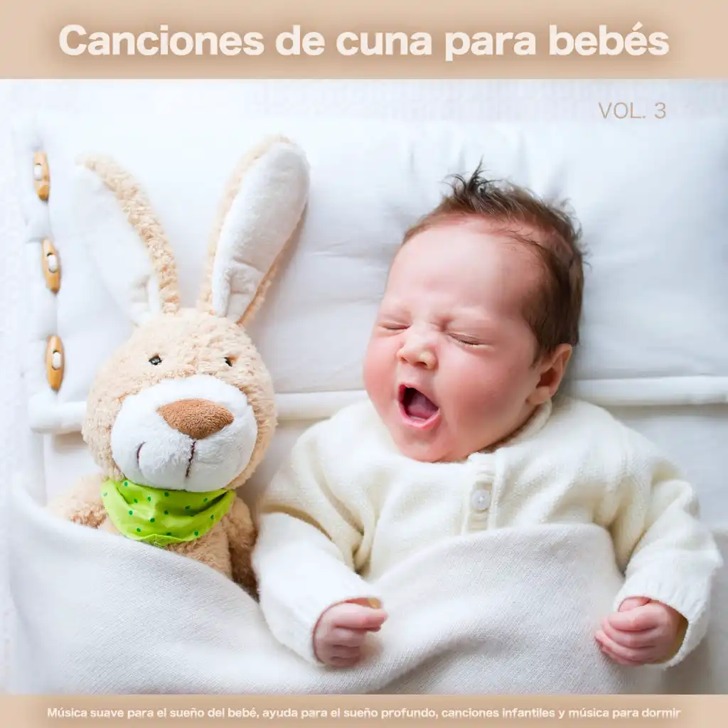 Canciones de cuna para bebés: Música suave para el sueño del bebé, ayuda para el sueño profundo, canciones infantiles y música para dormir, Vol. 3