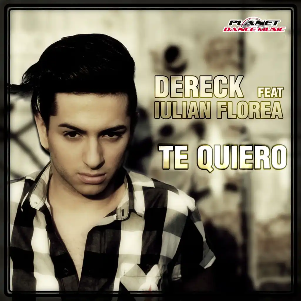 Te Quiero (Radio Edit) [feat. Iulian Florea & Dereck]