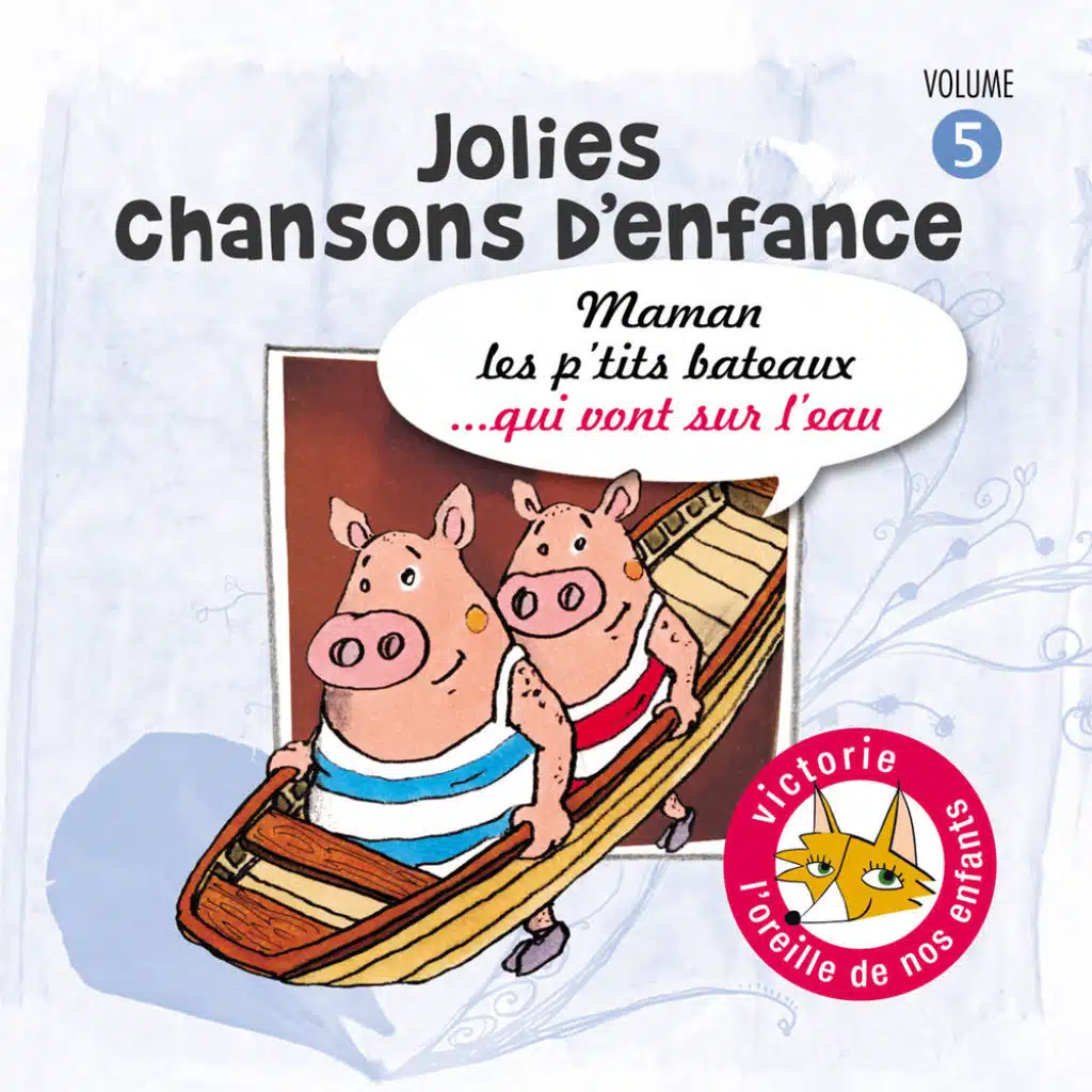 Jolies chansons d'enfance, Vol. 5: Maman les p'tits bateaux