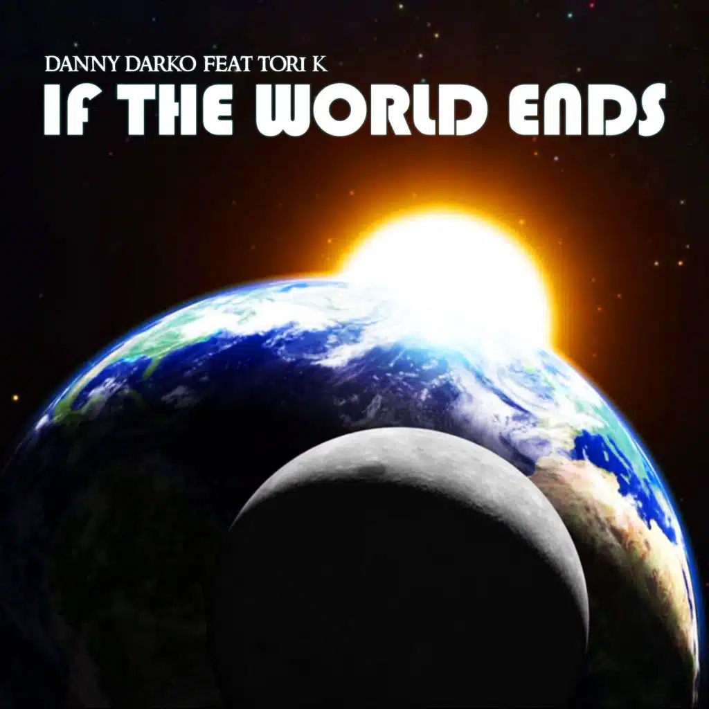 If The World Ends (feat. Tori K & Danny Darko)