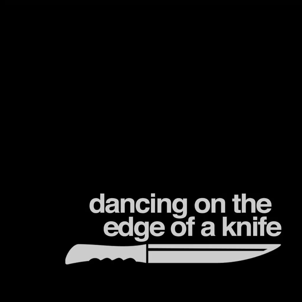 Dancing on the Edge of a Knife