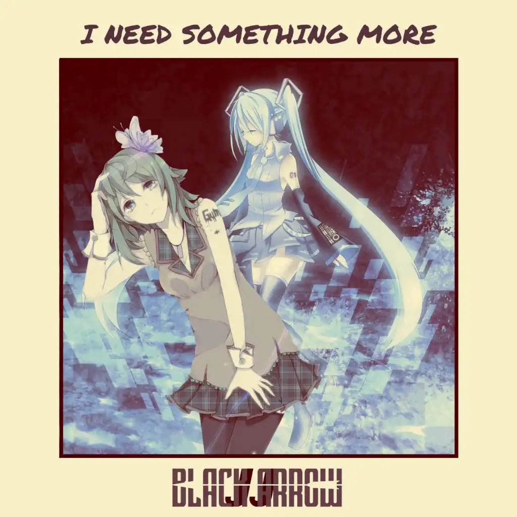 I Need Something More (feat. Hatsune Miku & Gumi)