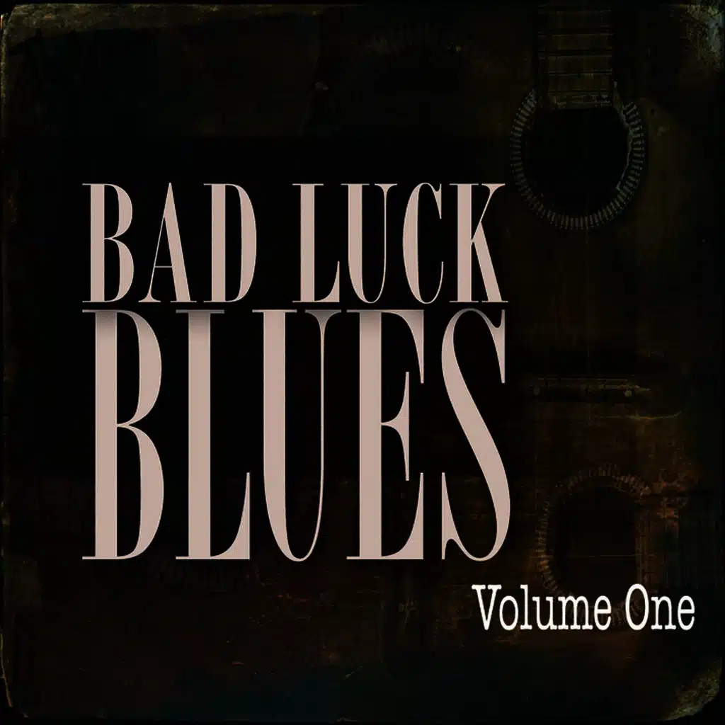 Bad Luck Blues Vol 1 (Remastered)