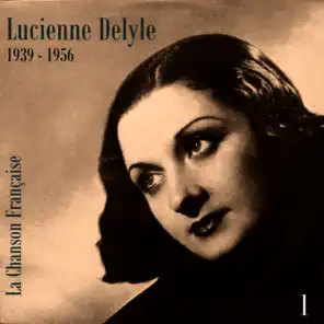 La Chanson Française - Lucienne Delyle (1939 - 1956), Vol. 1