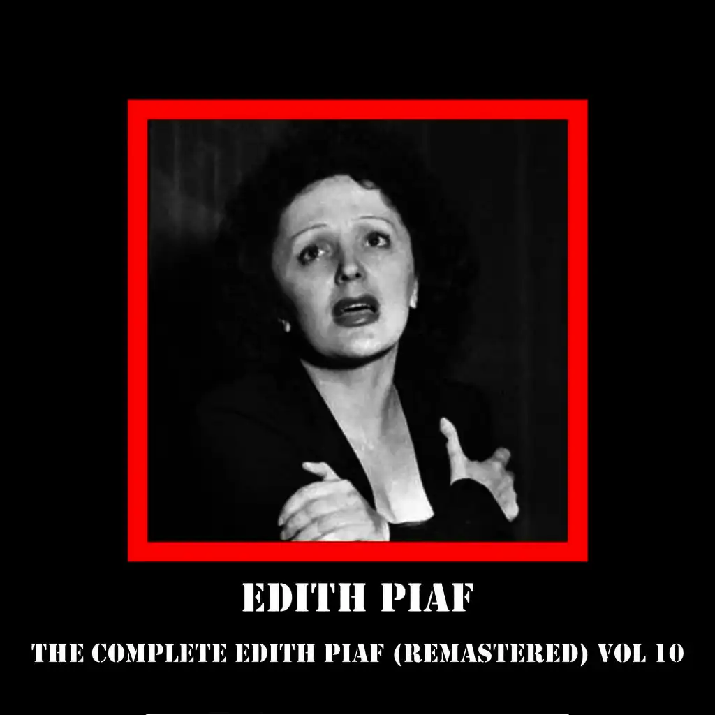 The Complete Edith Piaf (Remastered) Vol 10