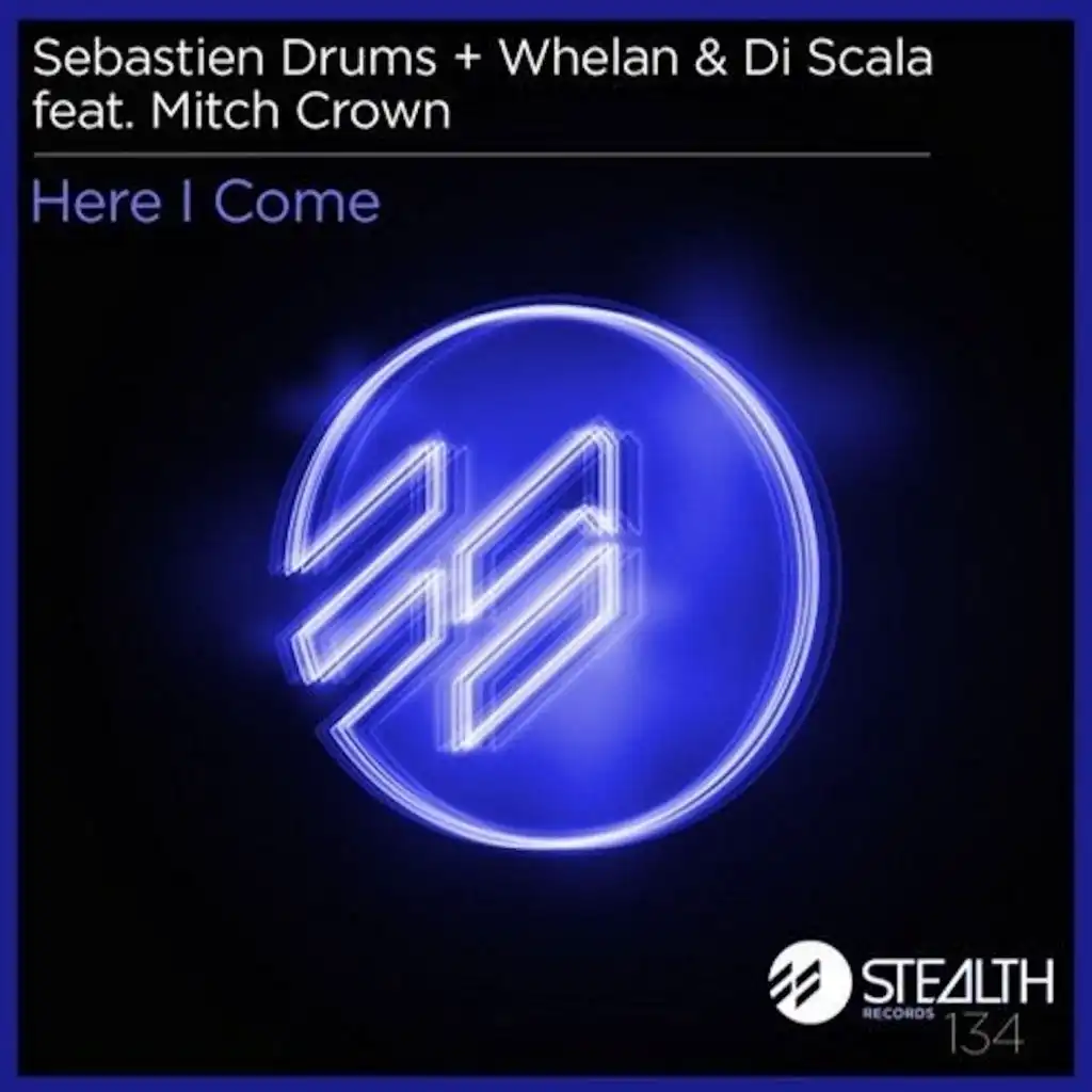 Here I Come (feat. Sebastien Drums, Di Scala, Whelan & Mitch Crown)
