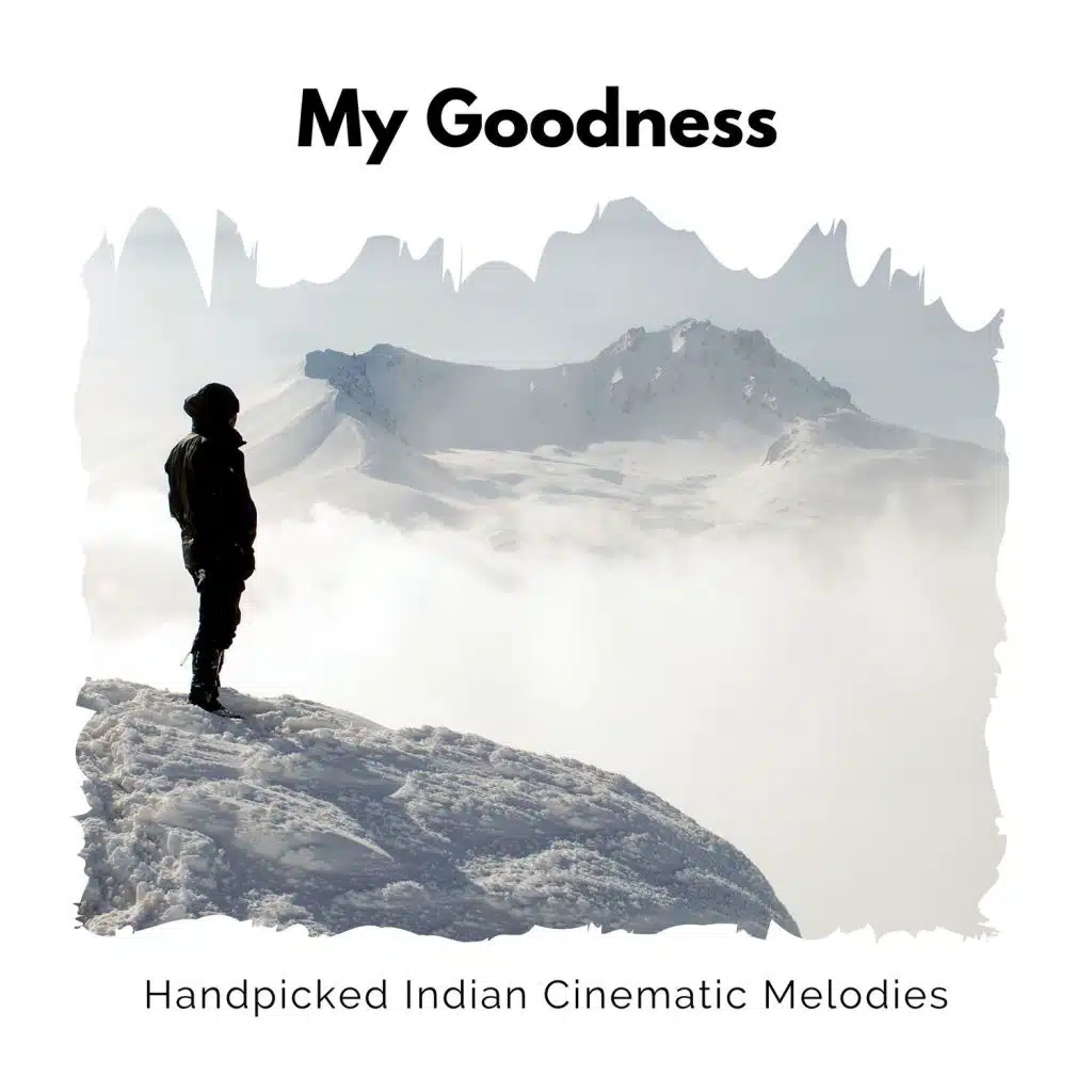 My Goodness - Handpicked Indian Cinematic Melodies