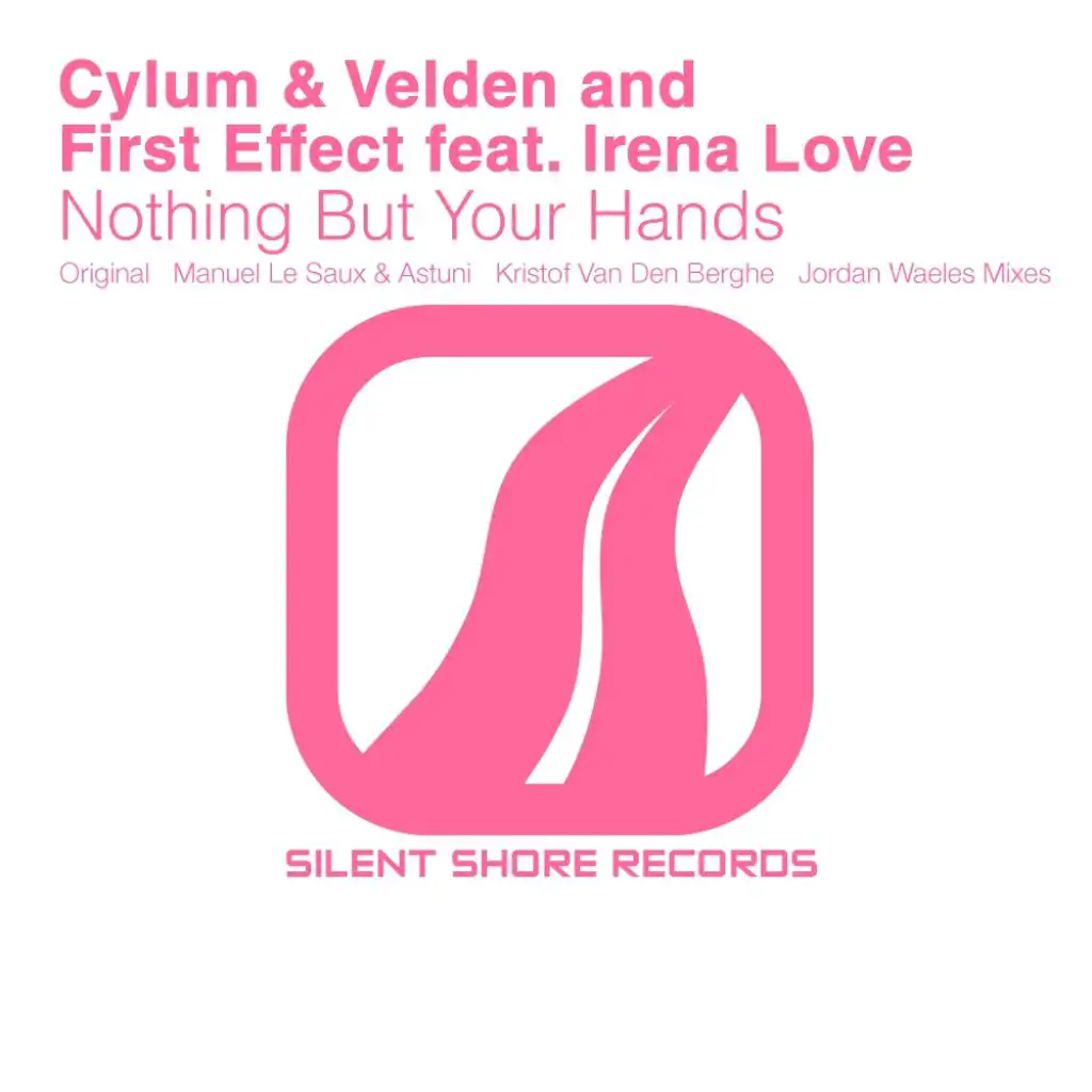 Nothing But Your Hands (Radio Edit) [feat. Irena Love, Cylum & Velden & First Effect]