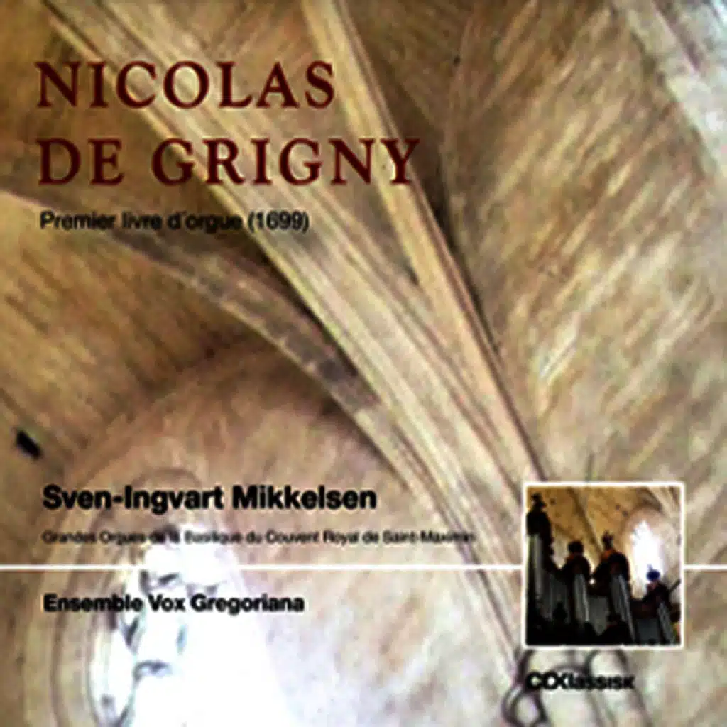 Sven-Ingvart Mikkelsen · Ensemble Vox Gregoriana - Nicolas Grigny Premier livre d'orgue