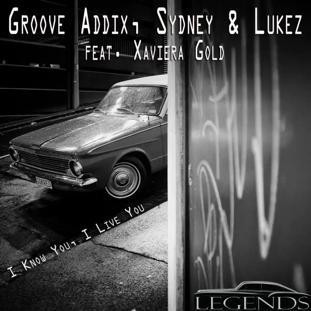 I Know You, I Live You (Original West Coast Mix) [feat. Groove Addix, Sydney, Lukez & Xaviera Gold]