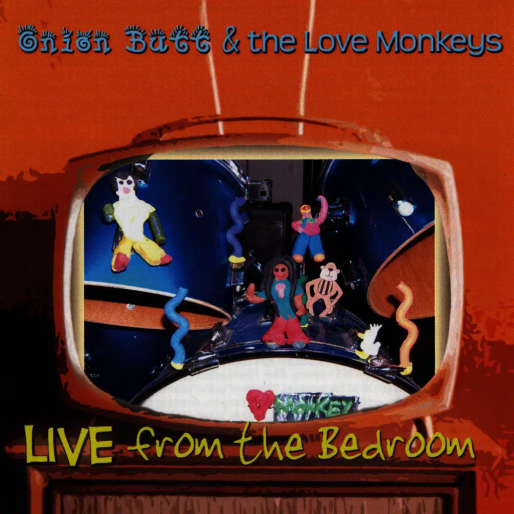 Onion Butt and the Love Monkeys: Live from the Bedroom