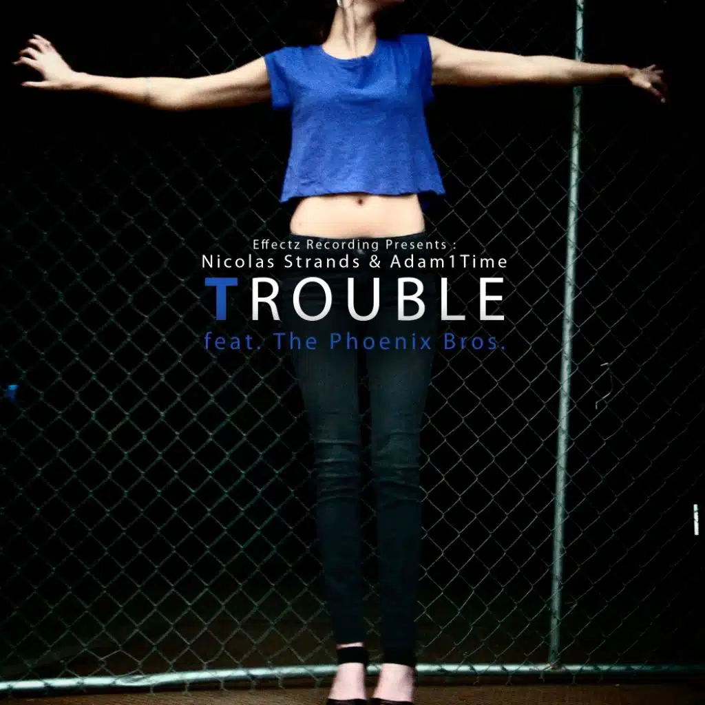 Trouble (feat. The Phoenix Bros.)