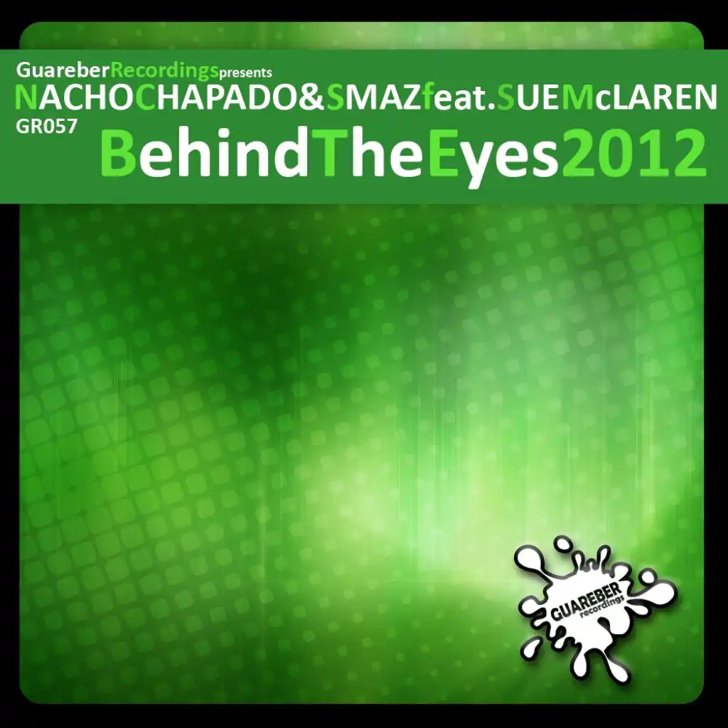 Behind The Eyes 2012 (Original Classic Retouch Mix) [feat. Sue Mclaren, Nacho Chapado & Smaz]