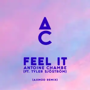 Feel It (AxMod Remix) [feat. Tyler Sjöström]
