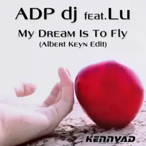 My Dream Is To Fly (Radio Edit) [feat. LU & AdP dj]