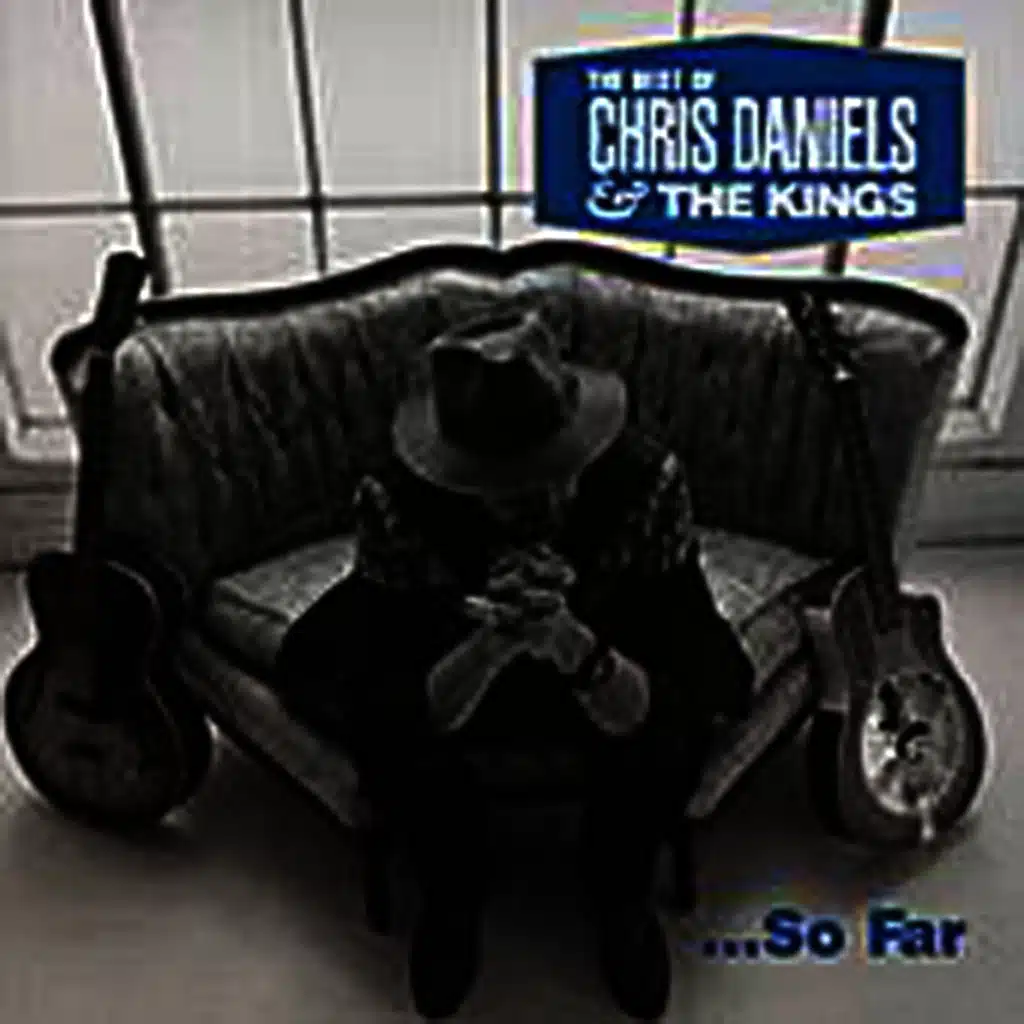 Choice Cuts- The Best Of Chris Daniels And The Kings... So Far