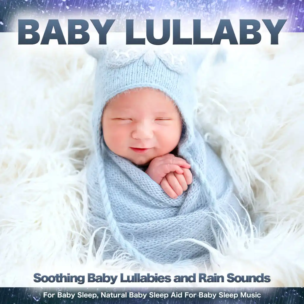 Baby Lullaby - Soothing Baby Lullabies and Rain Sounds for Baby Sleep, Natural Baby Sleep Aid For Baby Sleep Music