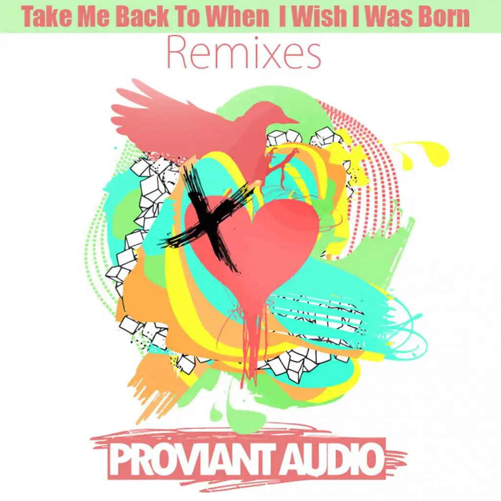 Take Me Back To When I Wish I Was Born (Proviant Audio's 'Next Level' Disco Mix)