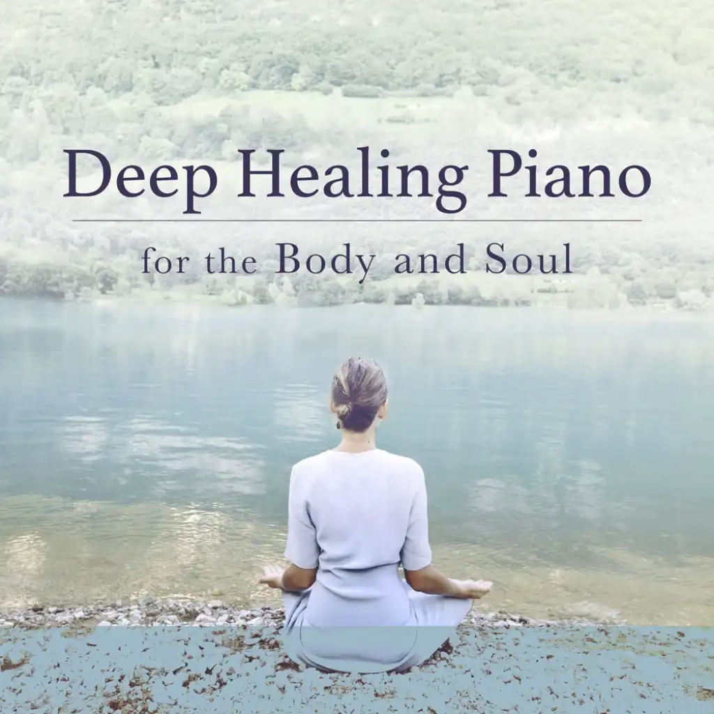 Deep Healing Piano for the Body and Soul