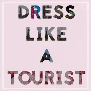 Dress Like a Tourist