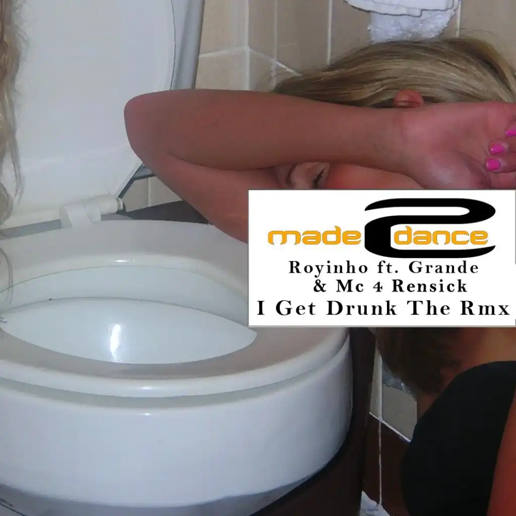 I Get Drunk The Rmx (feat. Grande & Mc 4 Rensick)
