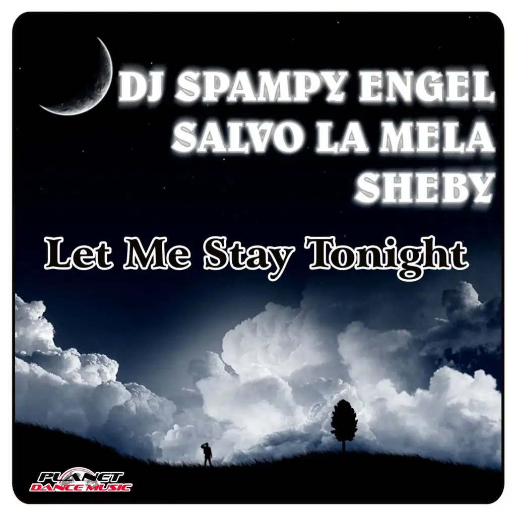 Let Me Stay Tonight (Radio Edit) [feat. Sheby, Dj Spampy Engel & Salvo La Mela]