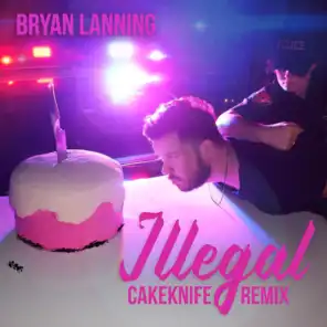 Illegal (CakeKnife Remix)
