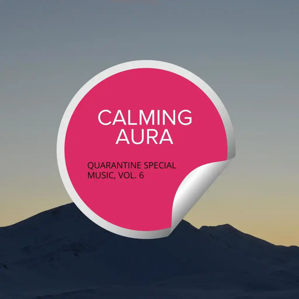 Calming Aura - Quarantine Special Music, Vol. 6