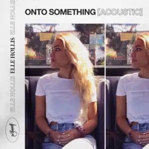 Onto Something (Acoustic)