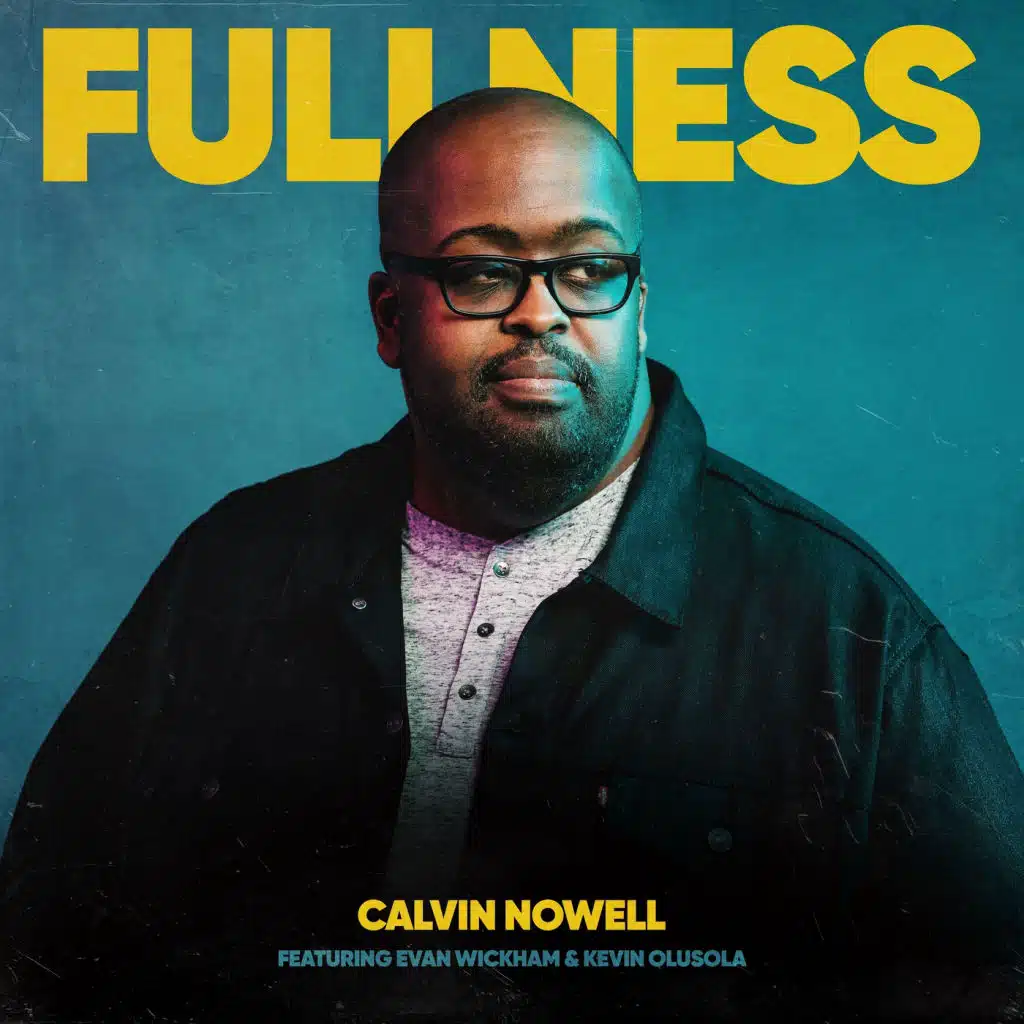 Fullness (feat. Evan Wickham & Kevin Olusola)